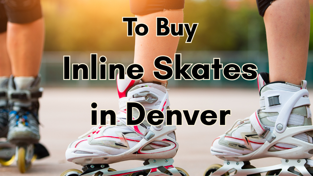 Top Places to Buy Inline Skates in Denver