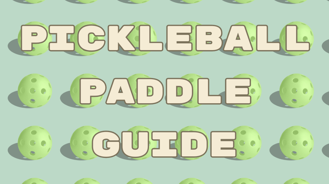 Pickleball Paddle Guide