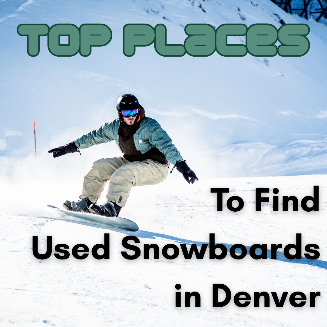 Top Places for Used Snowboards in Denver
