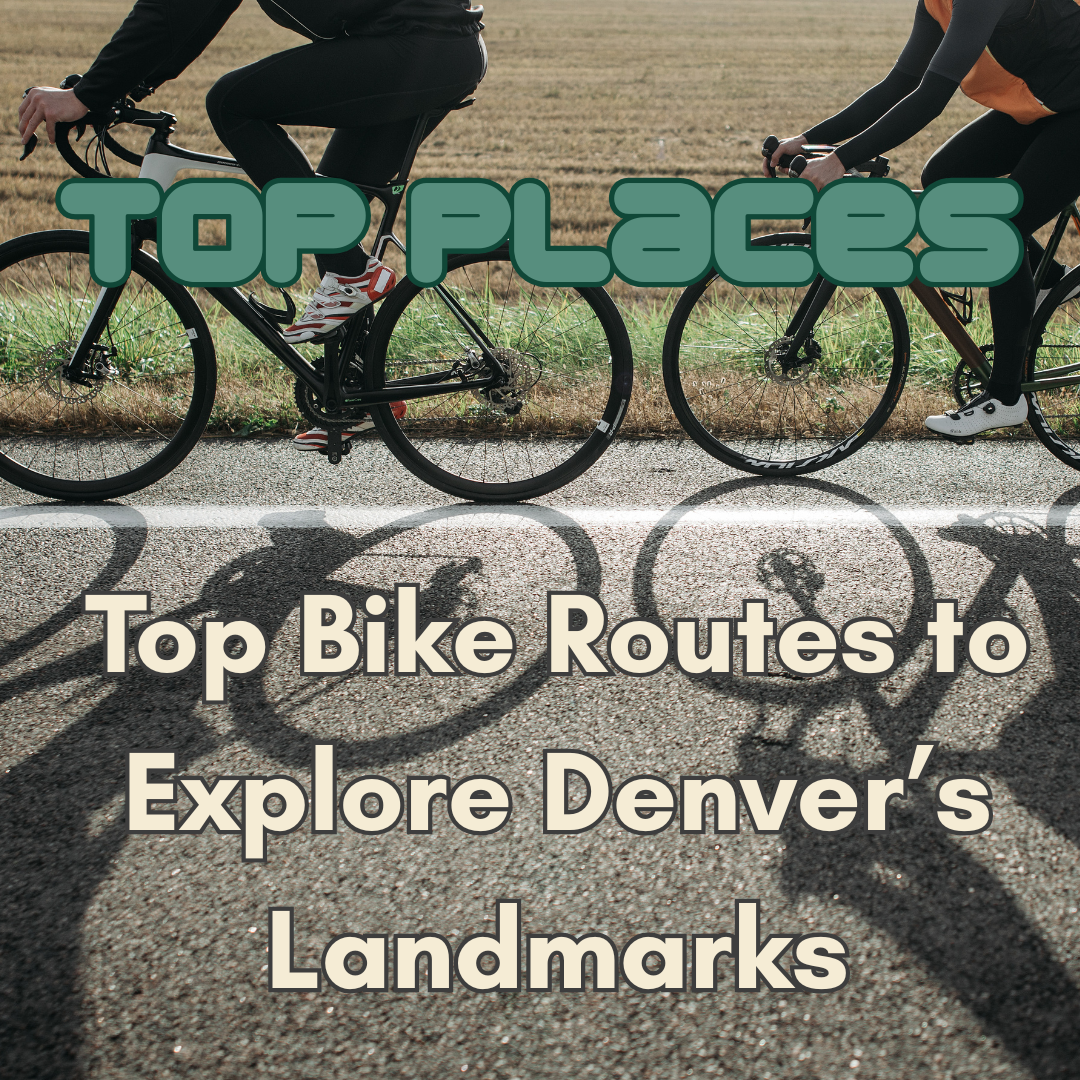 Top Bike Routes to Explore Denver's Landmarks