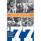 77: Denver, the Broncos, and a Coming of Age