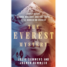 The Everest Mystery: Sandy Irvine, George Mallory, and the Truth Still Buried on Everest