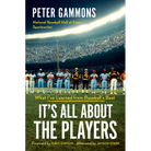It's All about the Players: What I've Learned from Baseball's Best