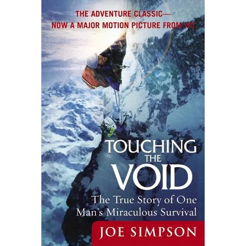 Touching the Void: The True Story of One Man's Miraculous Survival