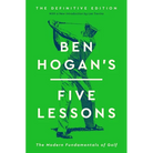 Ben Hogan's Five Lessons: The Modern Fundamentals of Golf (Definitive Edition)