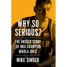 Why So Serious?: The Untold Story of NBA Champion Nikola Jokic