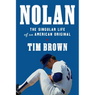 Nolan: The Singular Life of an American Original