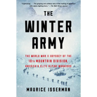The Winter Army: The World War II Odyssey of the 10th Mountain Division, America's Elite Alpine Warriors