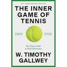 The Inner Game of Tennis: The Classic Guide to the Mental Side of Peak Performance